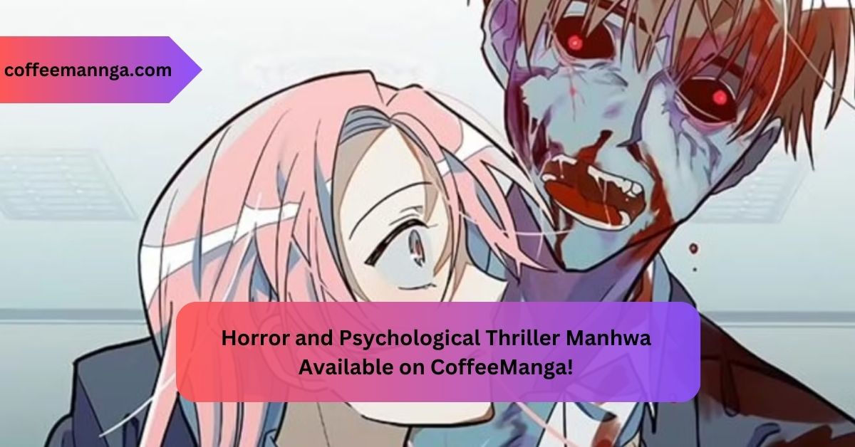 Horror and Psychological Thriller Manhwa Available on CoffeeManga